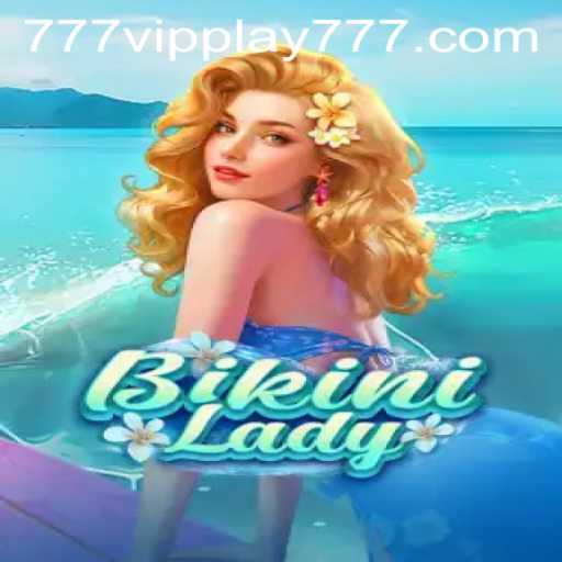 Dive into Fun with BikiniLady and Discover VIPPlay777 Excitement