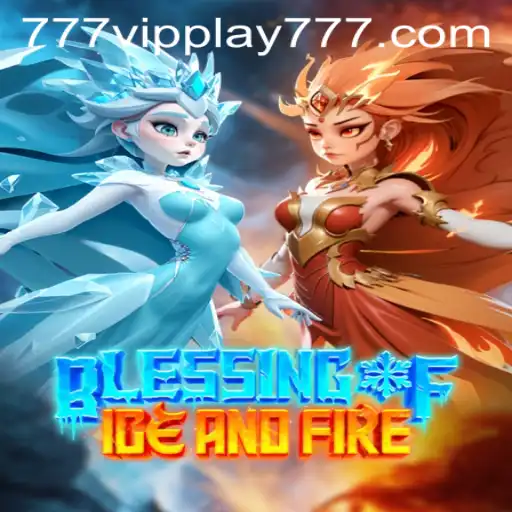 Exploring the World of BlessingofIceandFire with VIPPlay777