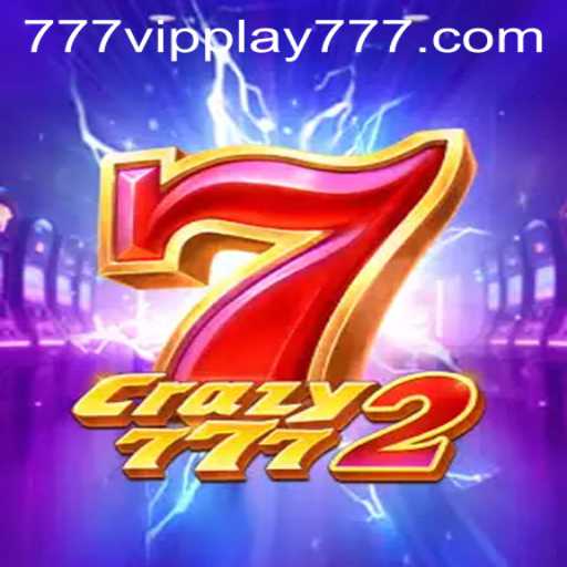 Explore the Thrilling World of Crazy7772: A VIPPlay777 Gaming Experience