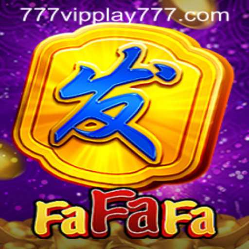 Exploring FaFaFa and VIPPlay777: A Comprehensive Guide