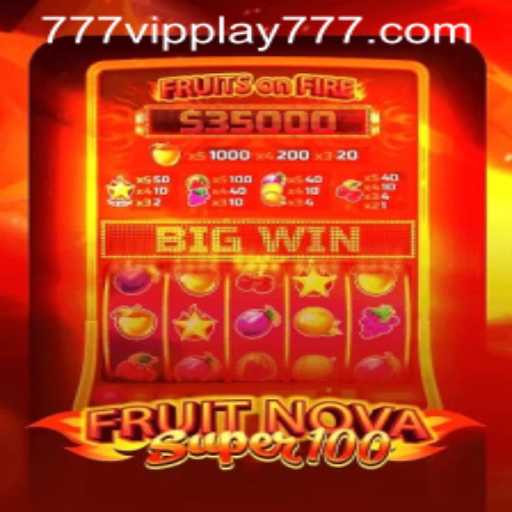 Exploring FruitNovaSuper100: A VIPPlay777 Sensation