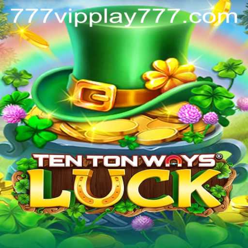 Discover the Exciting World of TenTonWaysLuck With VIPPlay777