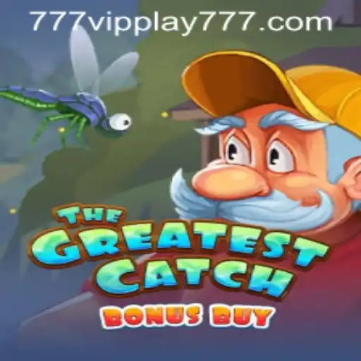 TheGreatestCatchBonusBuy: Dive into the New Gaming Sensation with VIPPlay777