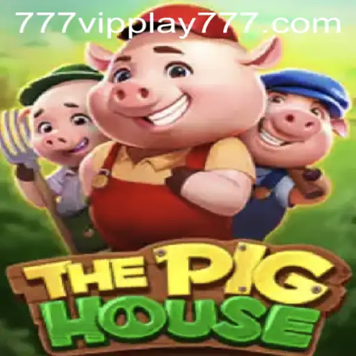 ThePigHouse: A New Era of Gaming with VIPPlay777