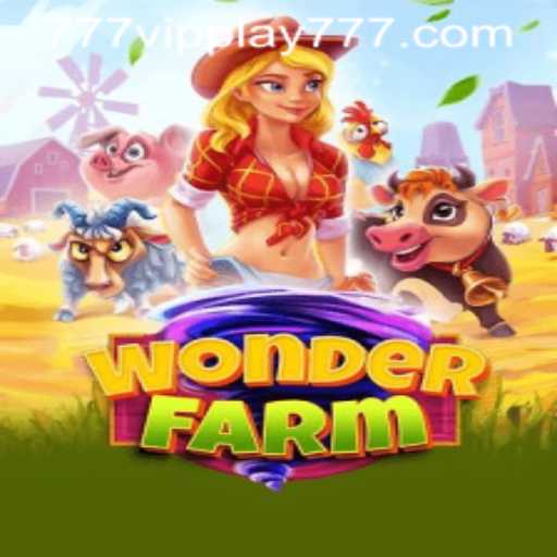 Exploring the Enchanting World of WonderFarm with VIPPlay777