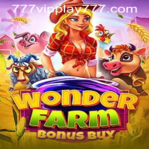 Exploring the Exciting World of WonderFarmBonusBuy with VIPPlay777