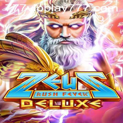 Experience the Divine Thrills of ZeusRushFeverDeluxe with VIPPlay777